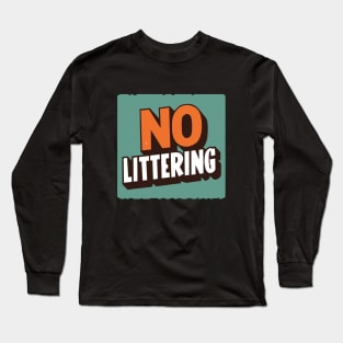 Stop Littering No Littering Protection Long Sleeve T-Shirt